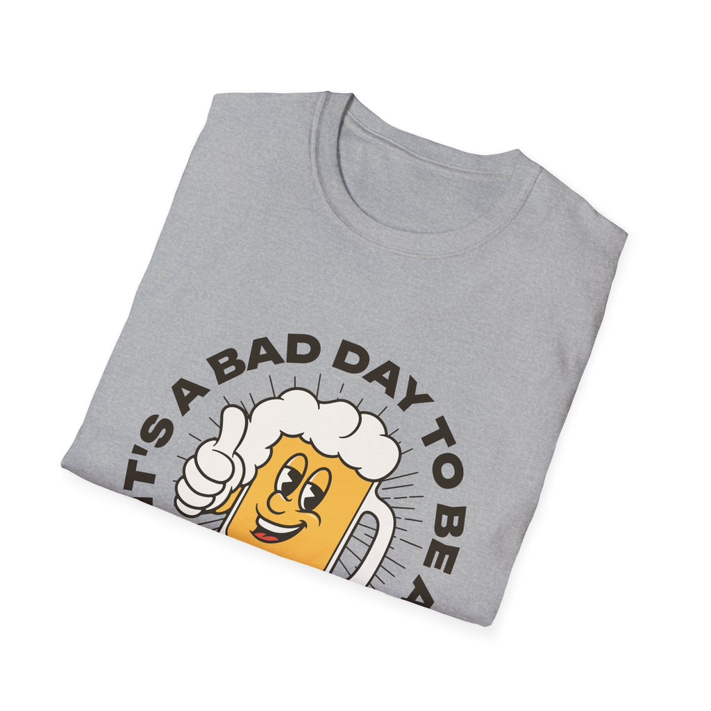 Bad Day To Be A Beer T Shirt