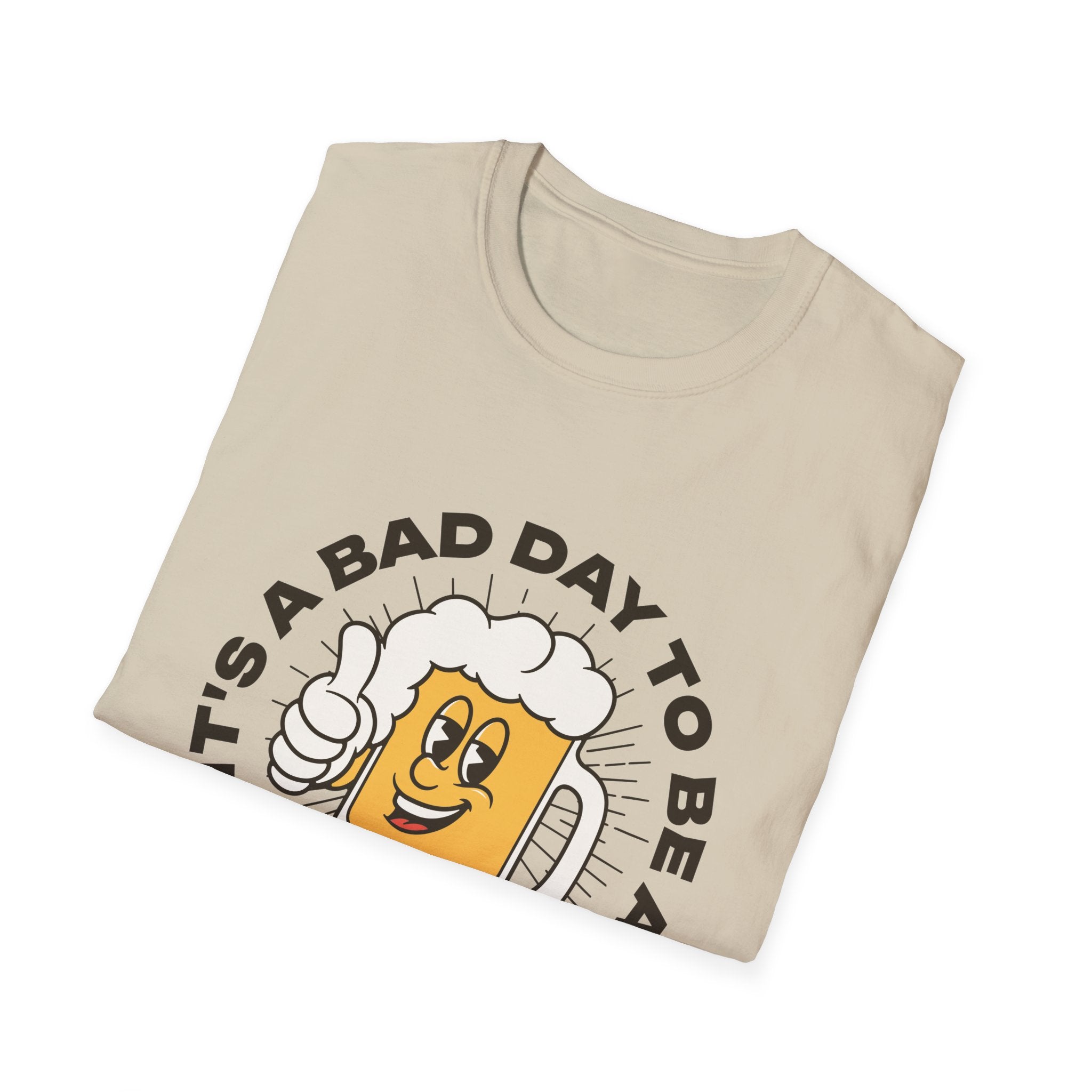 Bad Day To Be A Beer T Shirt