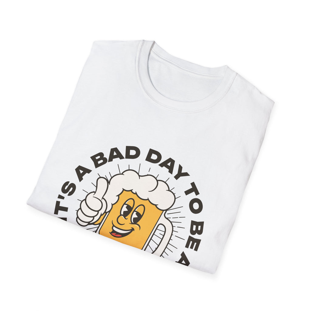 Bad Day To Be A Beer T Shirt
